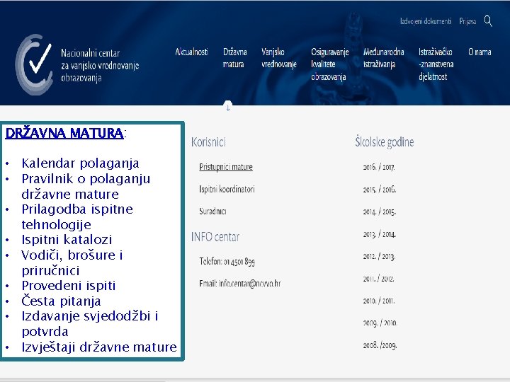 DRŽAVNA MATURA: • Kalendar polaganja • Pravilnik o polaganju državne mature • Prilagodba ispitne