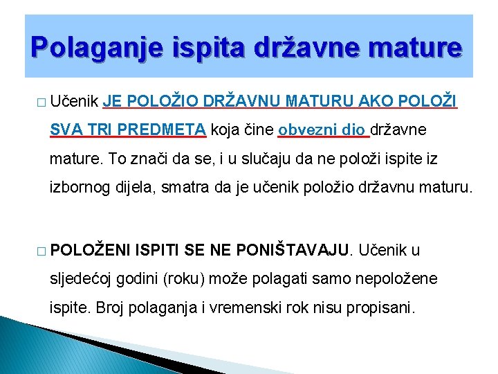 Polaganje ispita državne mature � Učenik JE POLOŽIO DRŽAVNU MATURU AKO POLOŽI SVA TRI