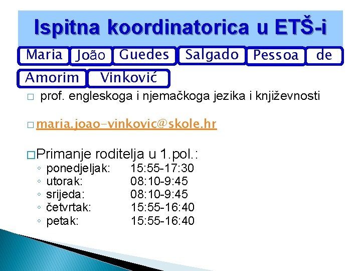 Ispitna koordinatorica u ETŠ-i Maria João Guedes Amorim � Salgado Pessoa de Vinković prof.