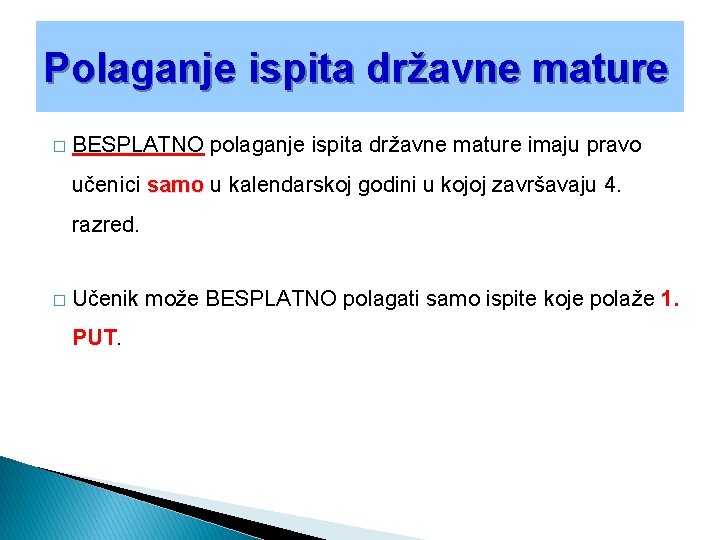 Polaganje ispita državne mature � BESPLATNO polaganje ispita državne mature imaju pravo učenici samo