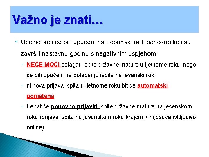 Važno je znati… Učenici koji će biti upućeni na dopunski rad, odnosno koji su