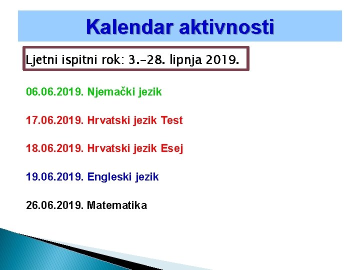 Kalendar aktivnosti Ljetni ispitni rok: 3. -28. lipnja 2019. 06. 2019. Njemački jezik 17.