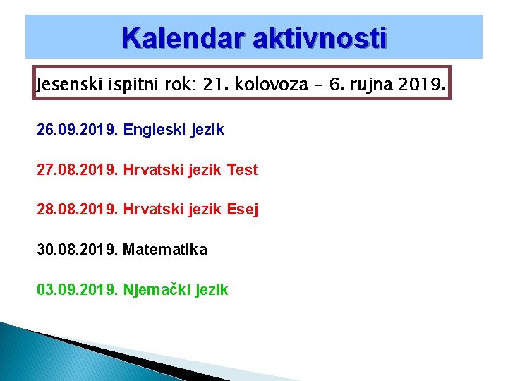 Kalendar aktivnosti Jesenski ispitni rok: 21. kolovoza - 6. rujna 2019. 26. 09. 2019.