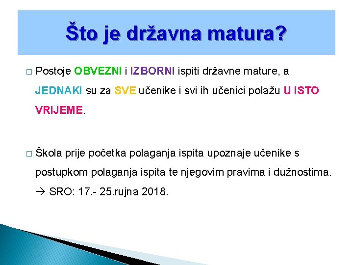 Što je državna matura? � Postoje OBVEZNI i IZBORNI ispiti državne mature, a JEDNAKI