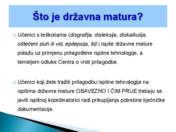 Što je državna matura? � Učenici s teškoćama (disgrafija, disleksija, diskalkulija, oštećeni sluh ili