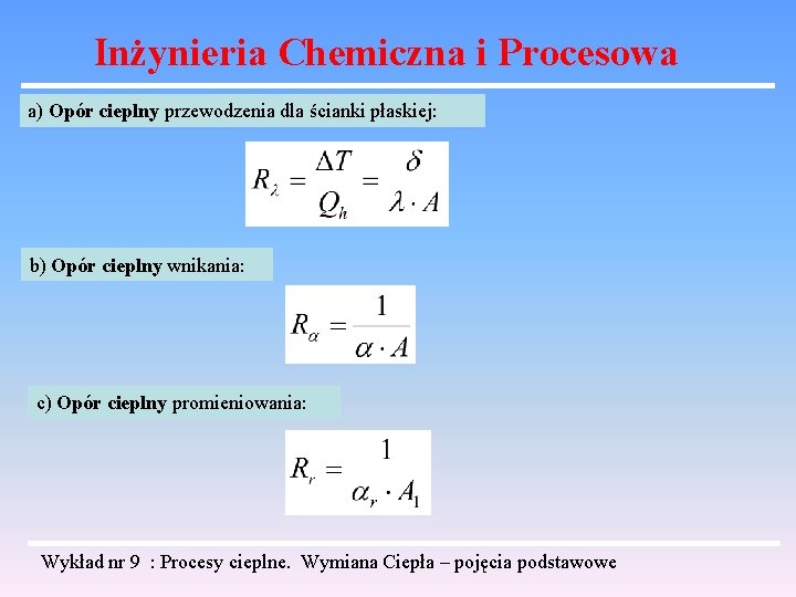 Inżynieria Chemiczna i Procesowa a) Opór cieplny przewodzenia dla ścianki płaskiej: b) Opór cieplny