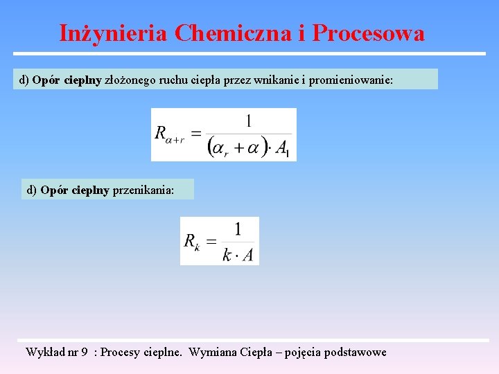 Inżynieria Chemiczna i Procesowa d) Opór cieplny złożonego ruchu ciepła przez wnikanie i promieniowanie: