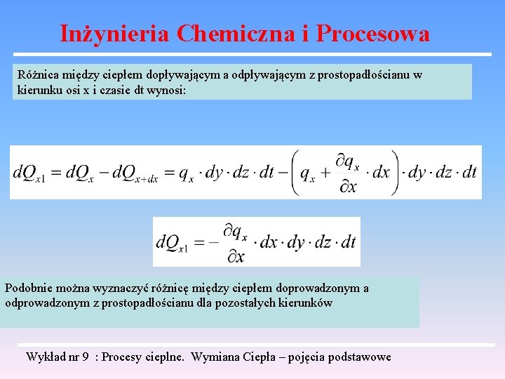 Inżynieria Chemiczna i Procesowa Różnica między ciepłem dopływającym a odpływającym z prostopadłościanu w kierunku