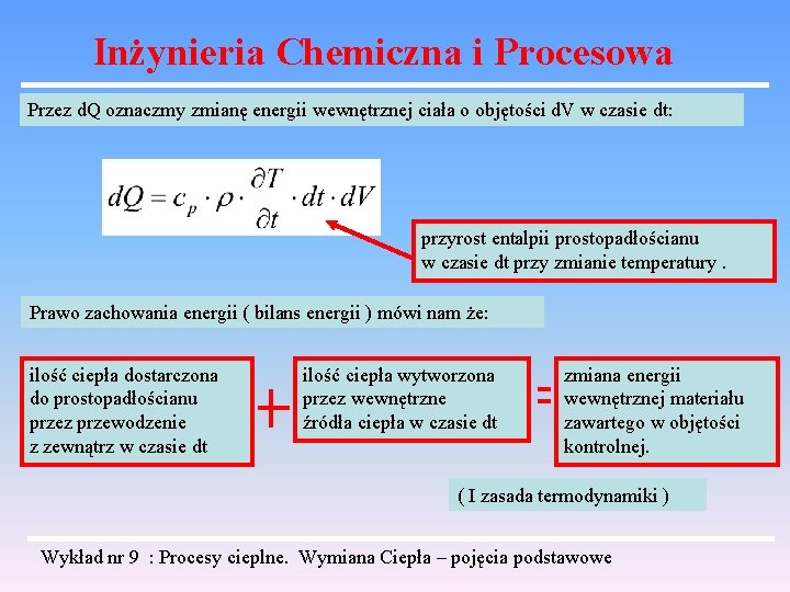 Inżynieria Chemiczna i Procesowa Przez d. Q oznaczmy zmianę energii wewnętrznej ciała o objętości