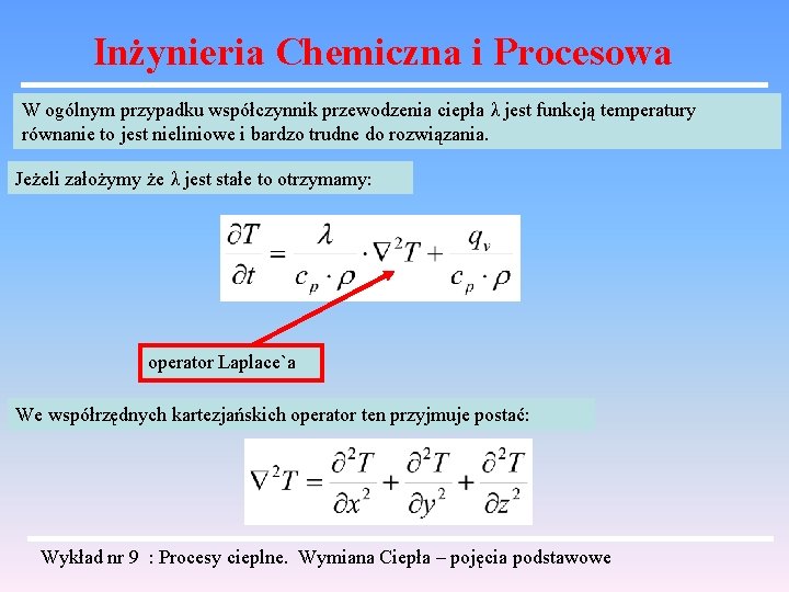 Inżynieria Chemiczna i Procesowa W ogólnym przypadku współczynnik przewodzenia ciepła λ jest funkcją temperatury