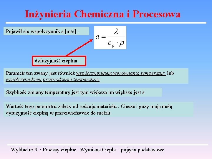 Inżynieria Chemiczna i Procesowa Pojawił się współczynnik a [m/s] : dyfuzyjność cieplna Parametr ten