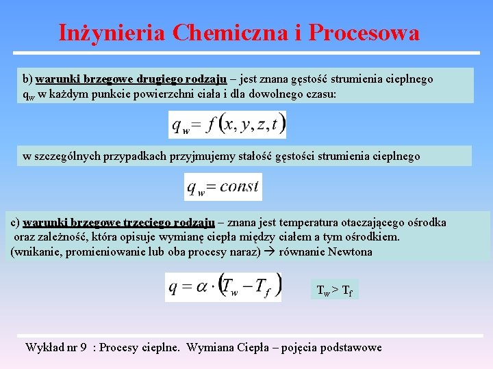 Inżynieria Chemiczna i Procesowa b) warunki brzegowe drugiego rodzaju – jest znana gęstość strumienia