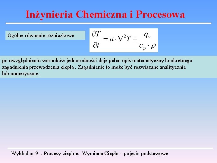 Inżynieria Chemiczna i Procesowa Ogólne równanie różniczkowe po uwzględnieniu warunków jednorodności daje pełen opis