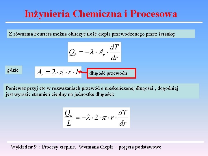 Inżynieria Chemiczna i Procesowa Z równania Fouriera można obliczyć ilość ciepła przewodzonego przez ściankę: