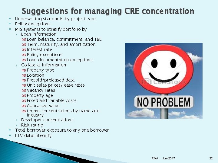  Suggestions for managing CRE concentration Underwriting standards by project type Policy exceptions MIS