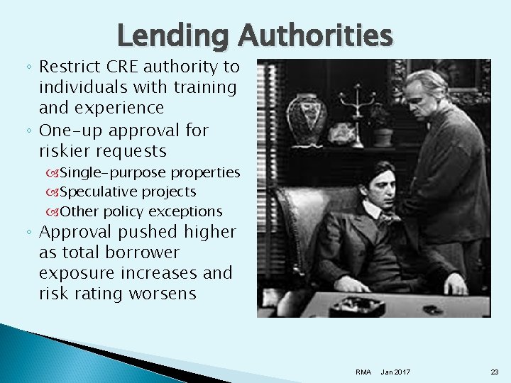 Lending Authorities ◦ Restrict CRE authority to individuals with training and experience ◦ One-up