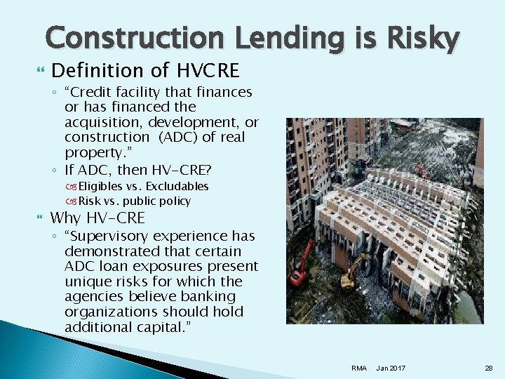 Construction Lending is Risky Definition of HVCRE ◦ “Credit facility that finances or has