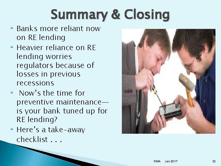 Summary & Closing Banks more reliant now on RE lending Heavier reliance on RE