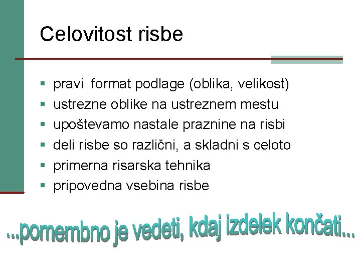 Celovitost risbe § § § pravi format podlage (oblika, velikost) ustrezne oblike na ustreznem