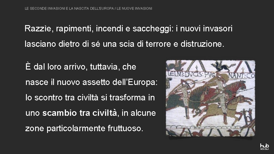LE SECONDE INVASIONI E LA NASCITA DELL’EUROPA / LE NUOVE INVASIONI Razzìe, rapimenti, incendi