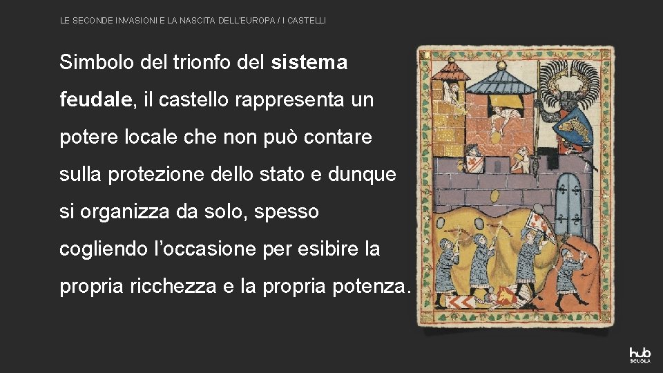 LE SECONDE INVASIONI E LA NASCITA DELL’EUROPA / I CASTELLI Simbolo del trionfo del