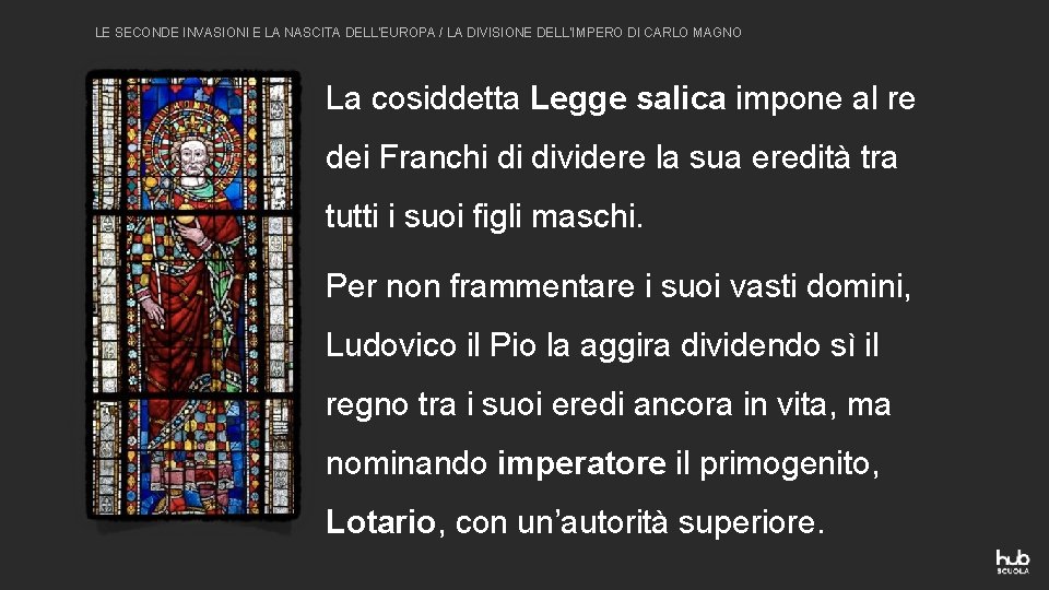 LE SECONDE INVASIONI E LA NASCITA DELL’EUROPA / LA DIVISIONE DELL’IMPERO DI CARLO MAGNO