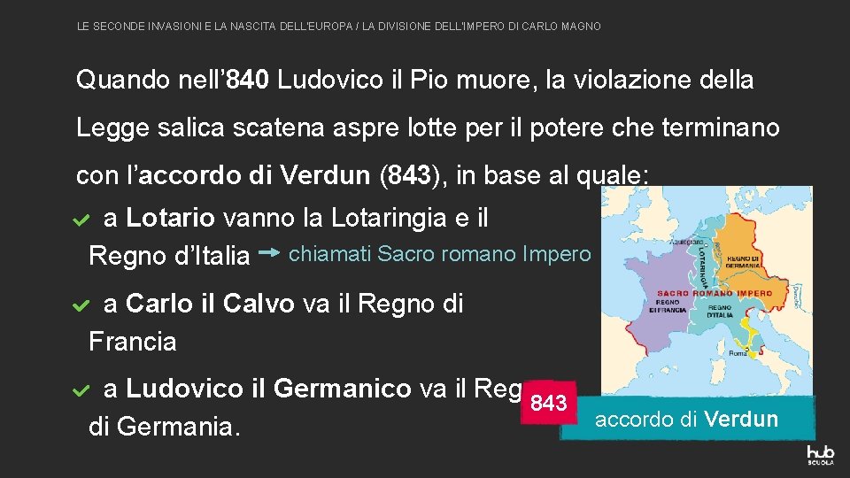 LE SECONDE INVASIONI E LA NASCITA DELL’EUROPA / LA DIVISIONE DELL’IMPERO DI CARLO MAGNO