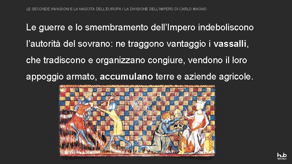 LE SECONDE INVASIONI E LA NASCITA DELL’EUROPA / LA DIVISIONE DELL’IMPERO DI CARLO MAGNO