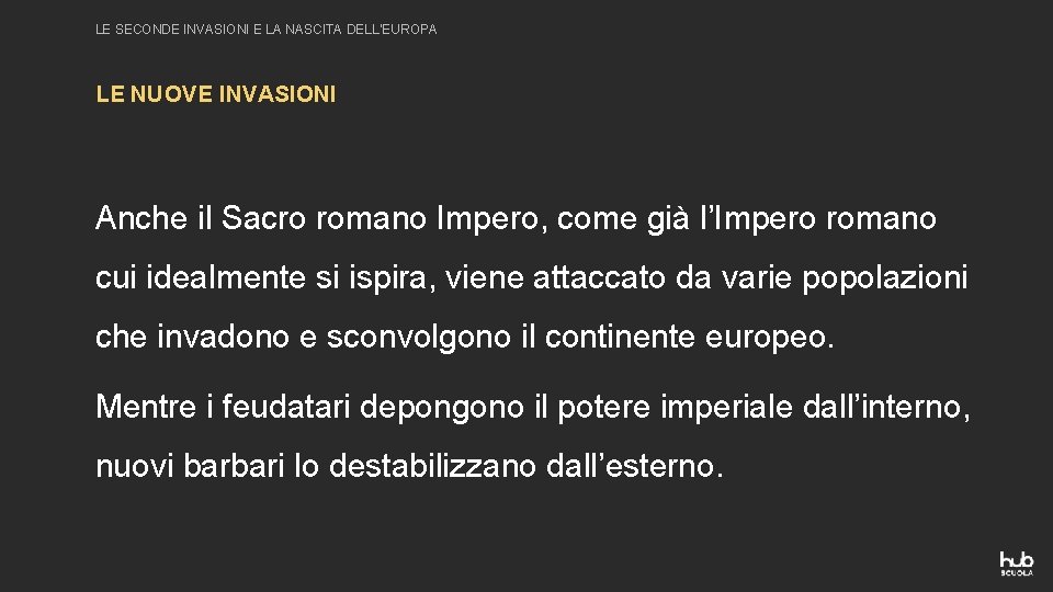 LE SECONDE INVASIONI E LA NASCITA DELL’EUROPA LE NUOVE INVASIONI Anche il Sacro romano