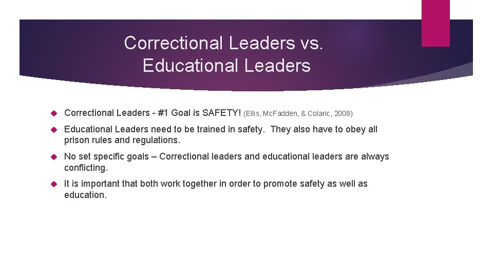 Correctional Leaders vs. Educational Leaders Correctional Leaders - #1 Goal is SAFETY! (Ellis, Mc.