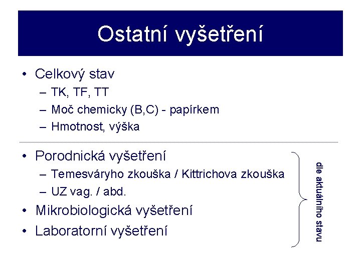 Ostatní vyšetření • Celkový stav – TK, TF, TT – Moč chemicky (B, C)