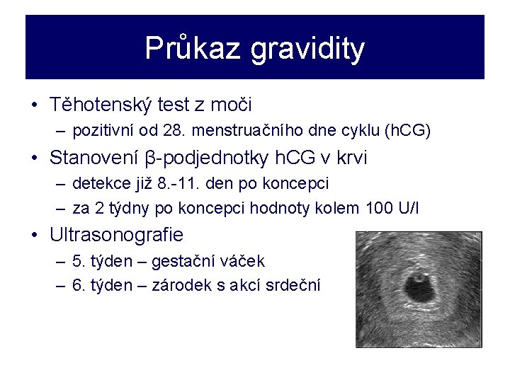 Průkaz gravidity • Těhotenský test z moči – pozitivní od 28. menstruačního dne cyklu