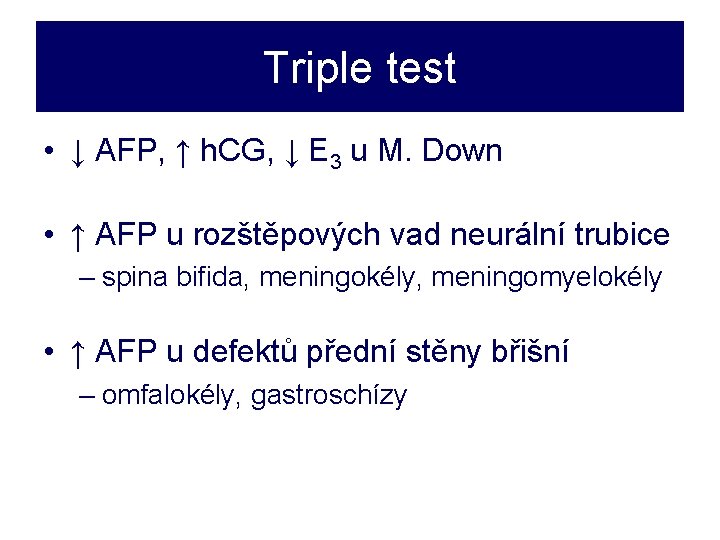 Triple test • ↓ AFP, ↑ h. CG, ↓ E 3 u M. Down