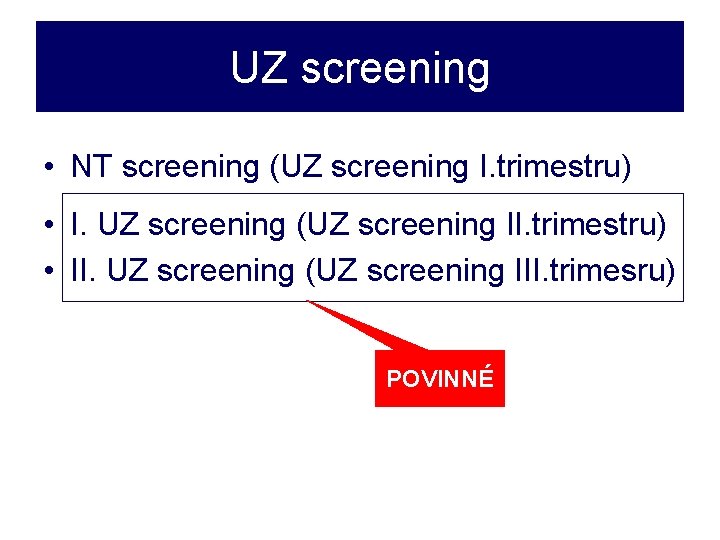 UZ screening • NT screening (UZ screening I. trimestru) • I. UZ screening (UZ