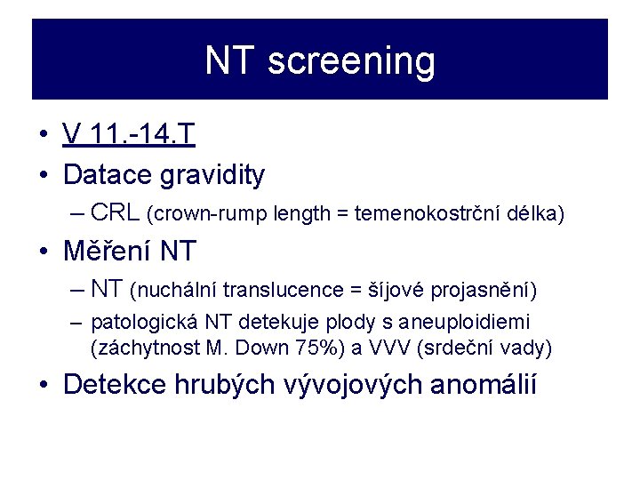 NT screening • V 11. -14. T • Datace gravidity – CRL (crown-rump length