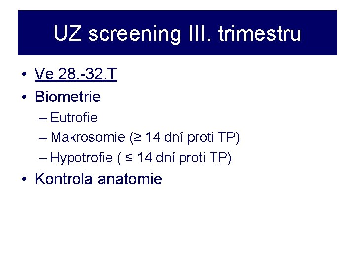 UZ screening III. trimestru • Ve 28. -32. T • Biometrie – Eutrofie –