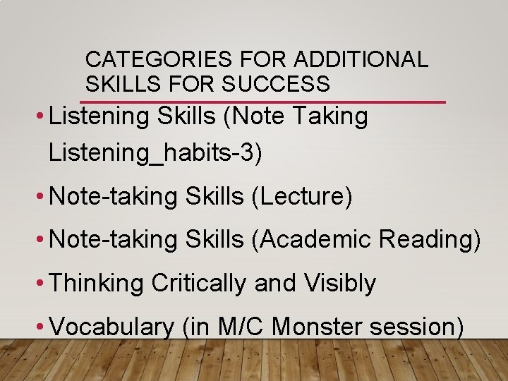 CATEGORIES FOR ADDITIONAL SKILLS FOR SUCCESS • Listening Skills (Note Taking Listening_habits-3) • Note-taking