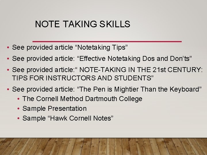 NOTE TAKING SKILLS • See provided article “Notetaking Tips” • See provided article: “Effective