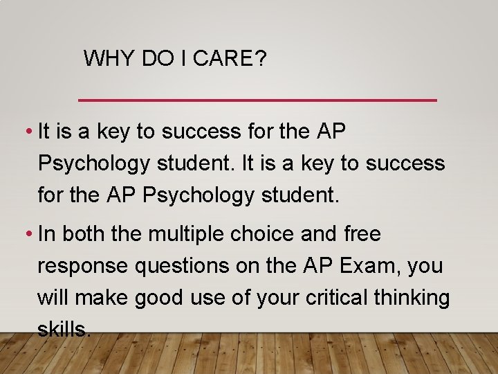 WHY DO I CARE? • It is a key to success for the AP