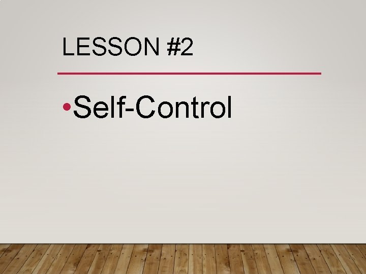 LESSON #2 • Self-Control 