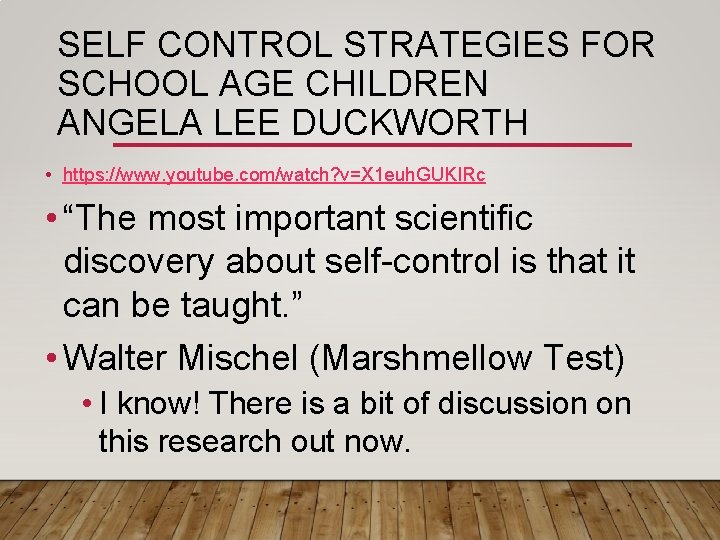 SELF CONTROL STRATEGIES FOR SCHOOL AGE CHILDREN ANGELA LEE DUCKWORTH • https: //www. youtube.
