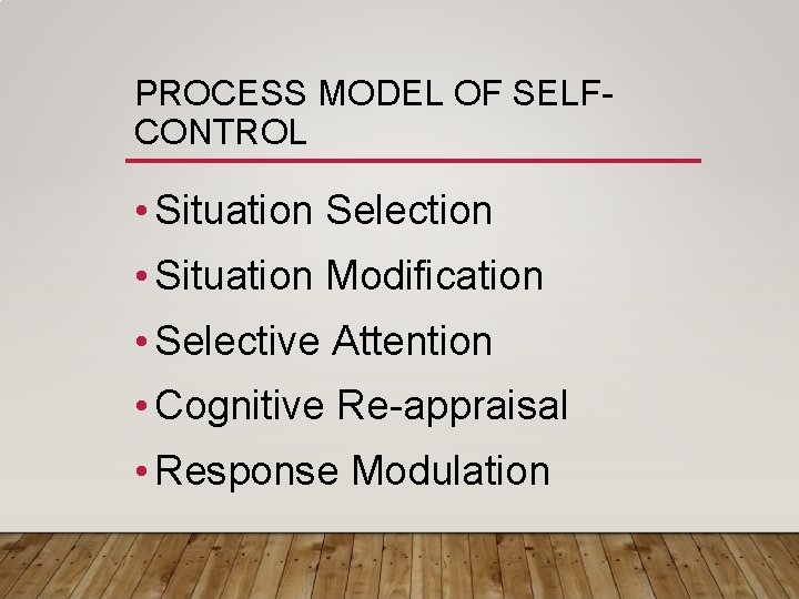 PROCESS MODEL OF SELFCONTROL • Situation Selection • Situation Modification • Selective Attention •