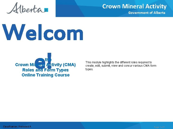 Crown Mineral Activity Government of Alberta Welcom e! to the Crown Mineral Activity (CMA)