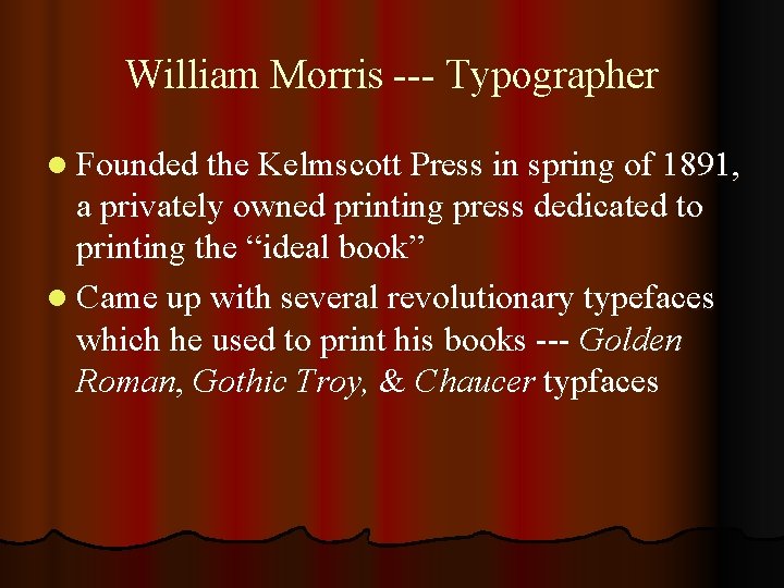 William Morris --- Typographer l Founded the Kelmscott Press in spring of 1891, a
