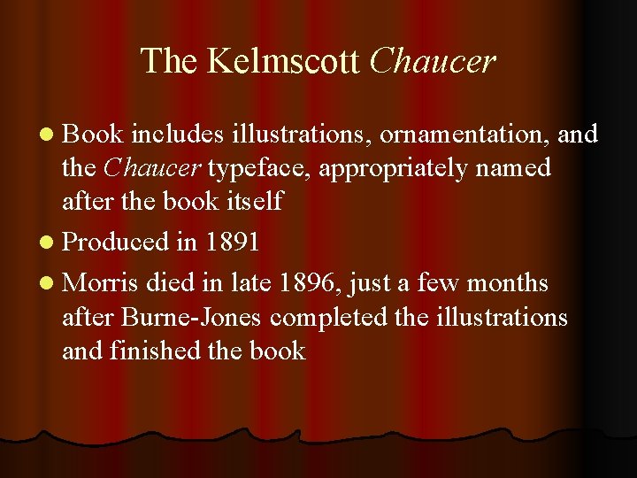 The Kelmscott Chaucer l Book includes illustrations, ornamentation, and the Chaucer typeface, appropriately named