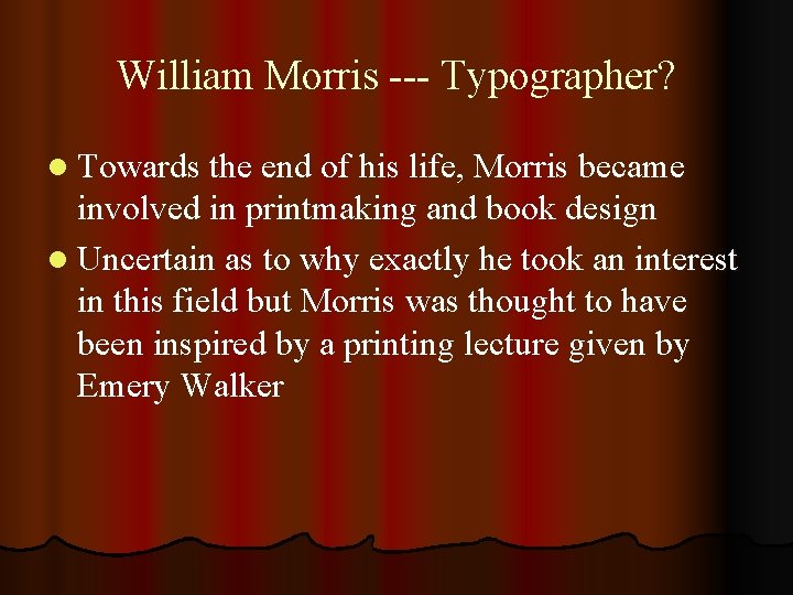 William Morris --- Typographer? l Towards the end of his life, Morris became involved