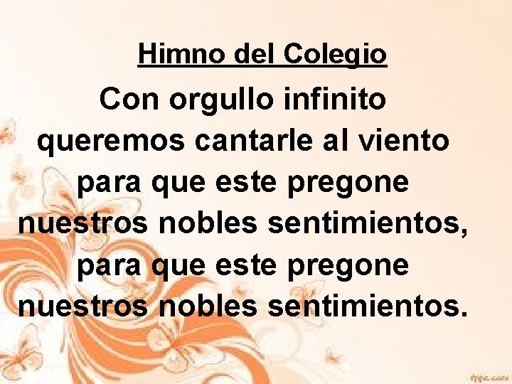 Himno del Colegio Con orgullo infinito queremos cantarle al viento para que este pregone
