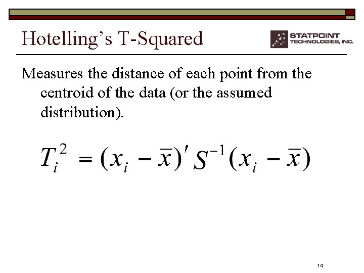 Hotelling’s T-Squared Measures the distance of each point from the centroid of the data