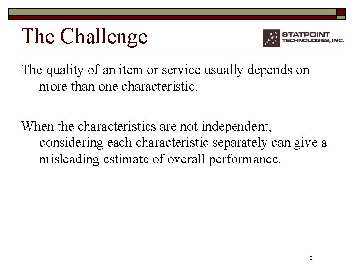 The Challenge The quality of an item or service usually depends on more than