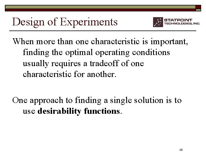 Design of Experiments When more than one characteristic is important, finding the optimal operating